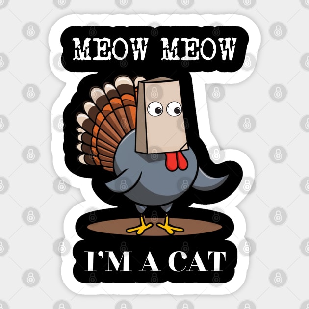 Funny Turkey Meow I'm a Cat Fake Cat Thanksgiving Design Sticker by CharismaShop